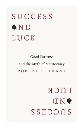 Success and Luck: Good Fortune and the Myth of Meritocracy - Orginal Pdf